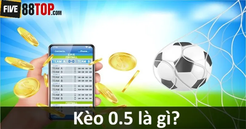 Sơ lược về kèo 0.5?