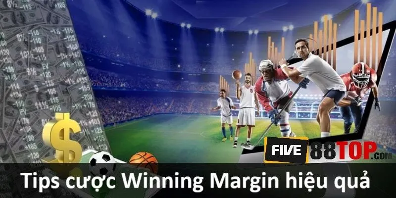 Tips đánh kèo Winning Margin giúp cược thủ thu lãi khủng 