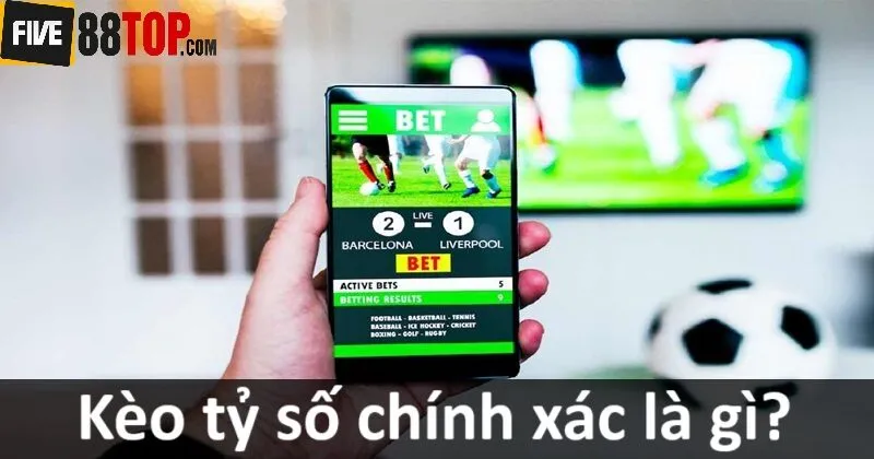 Giải nghĩa kèo tỷ số chính xác